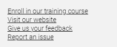 Several hyperlinks to enroll in the training, visit the documentation, give feedback about the prouct or report an issue